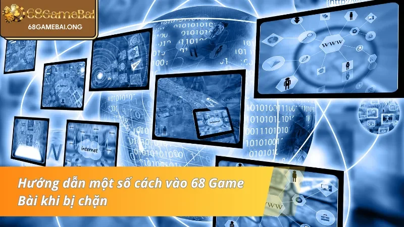 Hướng dẫn cách vào cổng game khi bị chặn