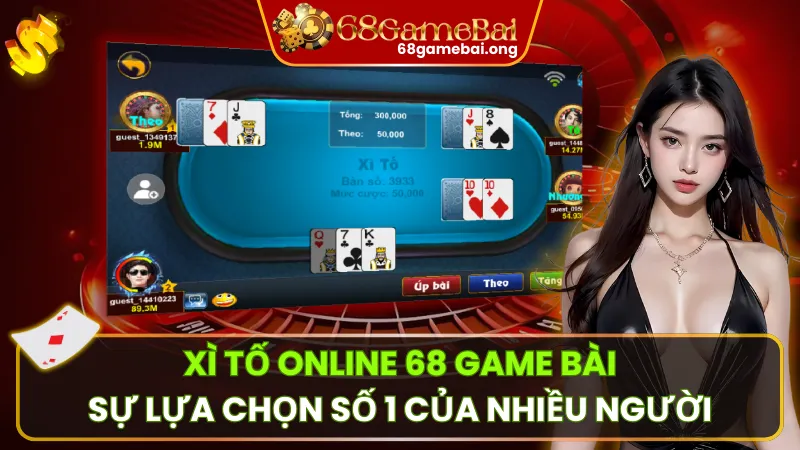 Xì Tố Online 68 Game Bài – Càng Tố Mạnh Tay, Càng Thắng Đậm